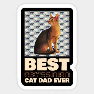 Best Abyssinian Cat Dad Ever Sticker